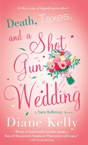 [Tara Holloway 12] • Death, Taxes, and a Shotgun Wedding